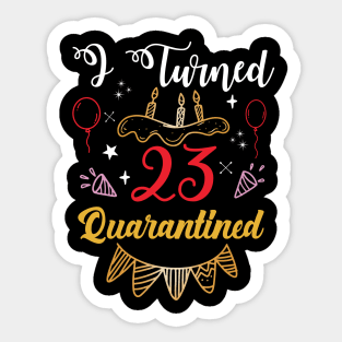 I Turned 23 Birthday In Quarantined Sticker